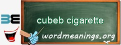 WordMeaning blackboard for cubeb cigarette